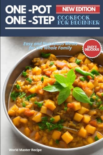 One-Pot, One-Step Easy and Nutritious Meals for the Whole Family
