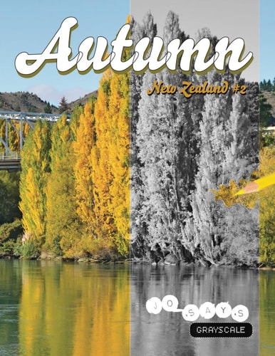 Grayscale Autumn New Zealand #2 Colouring Book: JoSays Grayscale