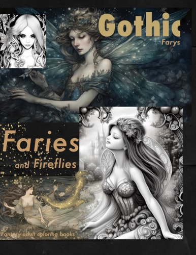 faries and fireflies a Gothic Farys Coloring book: Fantacy Adult coloring books