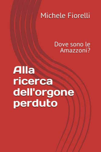Alla ricerca dell'orgone perduto Dove sono le Amazzoni?