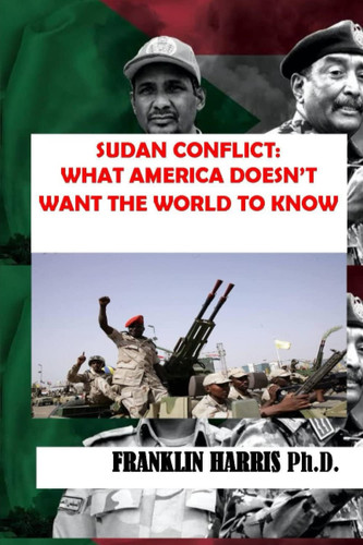 Sudan Conflict: What America Dosen’t Want the World to Know