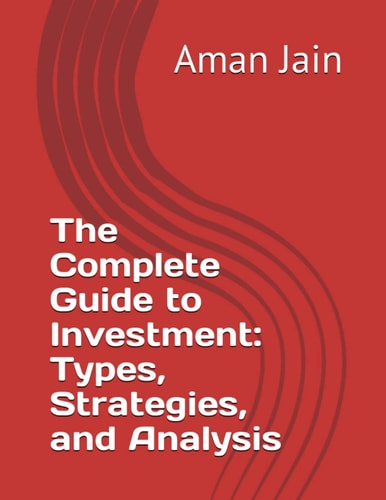 The Complete Guide to Investment: Types, Strategies, and Analysis