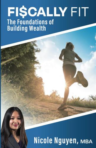 Fiscally Fit: The Foundations of Building Wealth