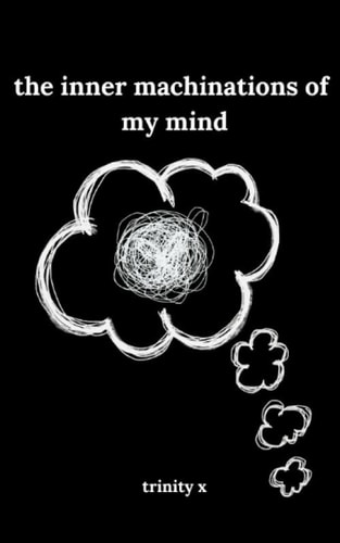 The Inner Machinations of My Mind