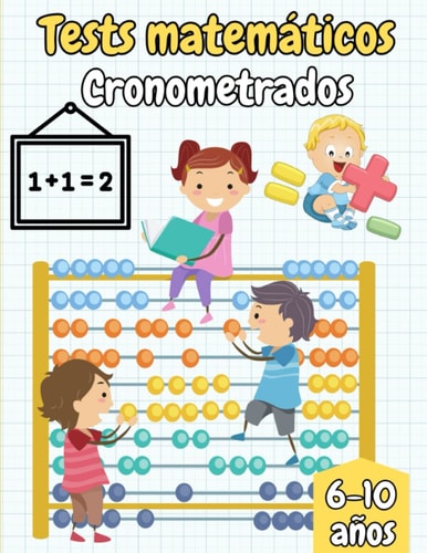 Tests Matemáticos Cronometrados: Sumar, restar y multiplicar para niños de 6 a 10 años (Spanish Edition)
