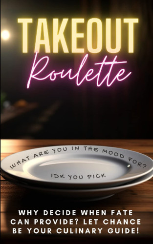 Takeout Roulette: The Ultimate Solution for Mealtime Indecision and Arguments - Discover New Cuisines and Dishes with this Fun Game for Couples and Foodies - Perfect Gift