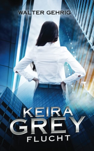 KEIRA GREY: Flucht (German Edition)