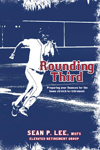 Rounding Third: Preparing Your Finances For the Home Stretch to Retirement