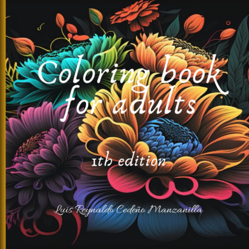 Coloring book for adults: Ilustrate your mind by drawing and learning the flowers name. (Spanish Edition)