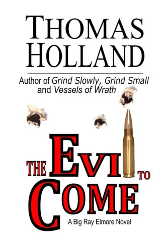 The Evil to Come A Big Ray Elmore Novel