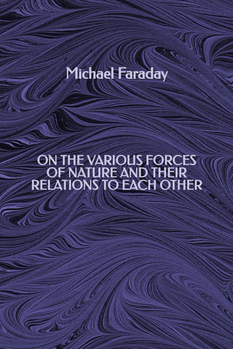On the various forces of nature and their relations to each other