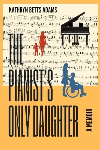 The Pianist's Only Daughter A Memoir