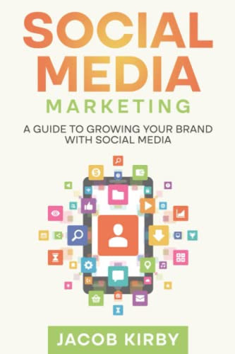 Social Media Marketing A Guide to Growing Your Brand with Social Media