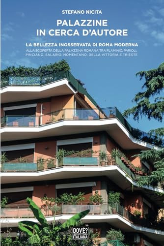 Palazzine in cerca d'autore la bellezza inosservata di roma moderna