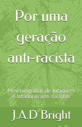 Por uma geração anti-racista Mini biografias de lutadores e lutadoras anti-racistas