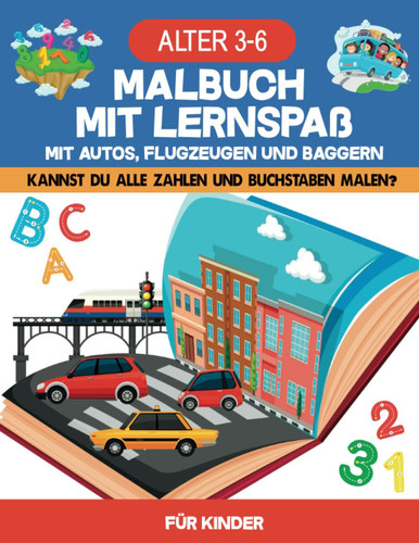 Malbuch mit Lernspaß: Kannst du alle Zahlen und Buchstaben malen? (German Edition)
