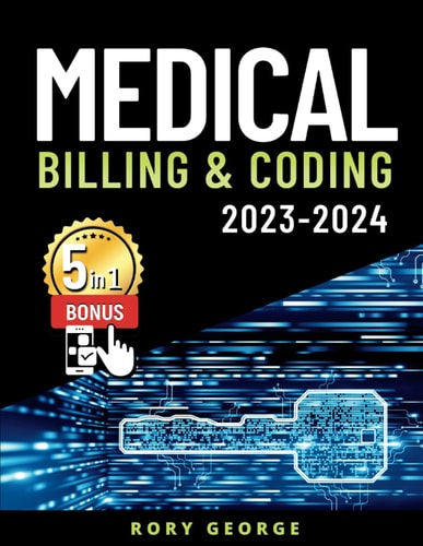 Medical Billing & Coding 2023-2024 Study Guide: Reach Your Goal! Includes Legal Guidelines | Q&A | Terminology | Extra Content