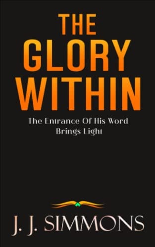The Glory Within: The Entrance Of His Word Brings Light