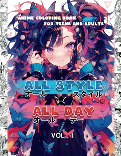 Anime Coloring Book For Teens and Adults All Style All Day: Beautiful Manga Style Anime Girls Wearing the Most Awesome Fashion Clothes