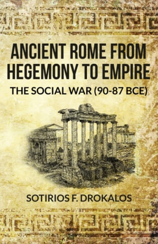 Ancient Rome from Hegemony to Empire: The Social War 90-87 BCE (MIlitary History series no. 3/Ancient)