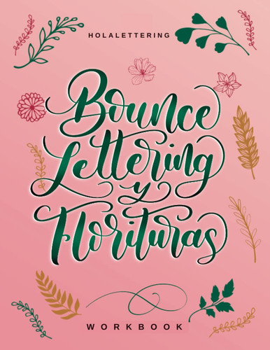 Bounce Lettering y Florituras Workbook - Holalettering: El Libro Para Aprender A Hacer Lettering Parte 2 (Aprende a Hacer Lettering) (Spanish Edition)
