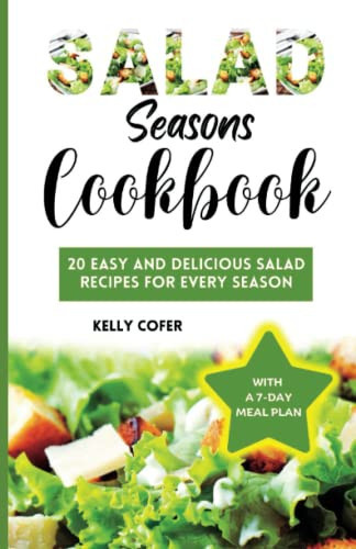 Salad Seasons Cookbook 20 Easy and Delicious Salad Recipes for Every Season