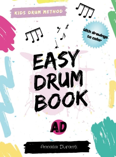 EASY DRUM BOOK: Kids Drum Book For Kids and Beginners - Very Smart Method - Preschoolers and Early School Book - Fun and fast method (Italian Edition)