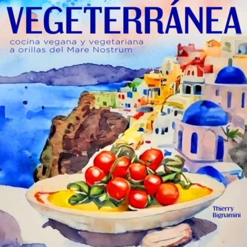 Vegeterránea cocina vegana y vegetariana a orillas del Mare Nostrum