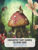 Enchanted Fairy Garden Coloring Book - More Fairies Homes To Design And Bring To Life