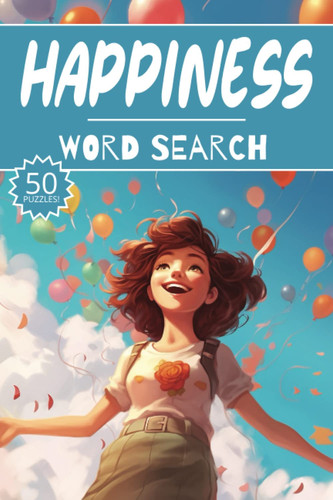 Happiness Word Search: 50 Joy Puzzles, Word Find, Vocabulary Activity Book for Kids, Adults and Seniors