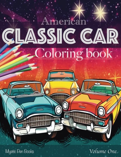 American Classic Car Coloring Book: Dive into the World of Classic Cars with this Captivating Coloring Book!