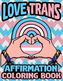 Love Trans - Affirmation Coloring Book