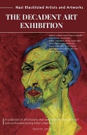 The Decadent Art Exhibition - Nazi Blacklisted Artists and Artworks