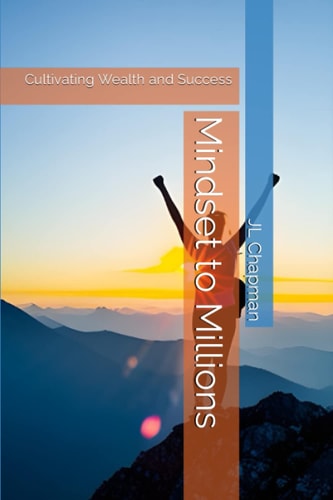 Mindset to Millions: Cultivating Wealth and Success
