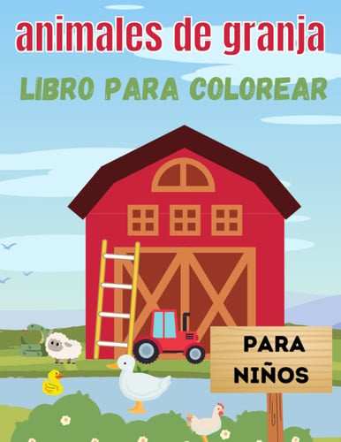 animales de granja libro para colorear para niños: Impresionante libro para colorear para niños pequeños y niños Simple y súper lindo para colorear ... edades! , 8,5 x 11 pulgadas (Spanish Edition)