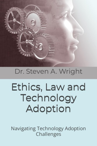 Ethics, Law and Technology Adoption Navigating Technology Adoption Challenges