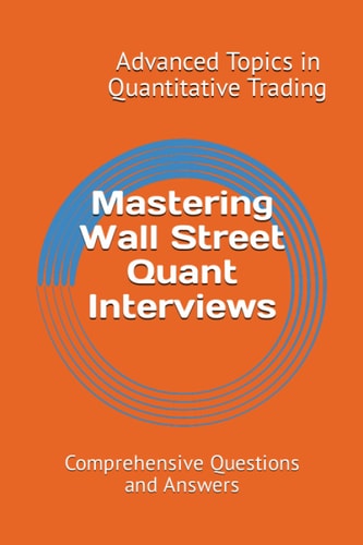 Mastering Wall Street Quant Interviews Comprehensive Questions and Answers