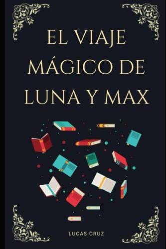 El viaje mágico de Luna y Max (Spanish Edition)