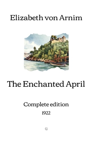The Enchanted April: Complete edition (1922)