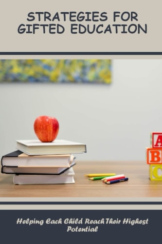 Strategies For Gifted Education: Helping Each Child Reach Their Highest Potential