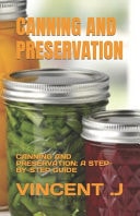 Canning and Preservation - Canning and Preservation: A Step-By-Step Guide