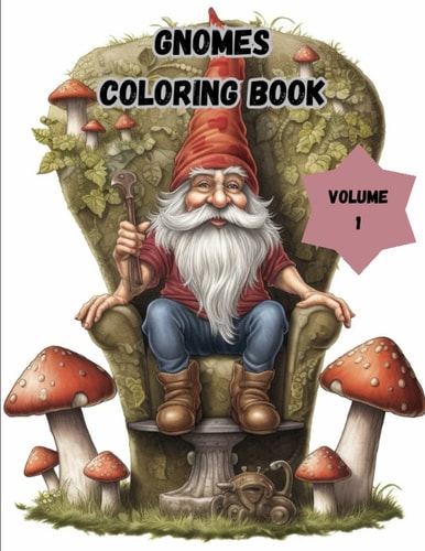 Gnomes Coloring Book - Volume 1: 50 Fun and Original Gnome Designs for Adults and Kids (Gnome Coloring Book)