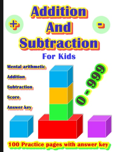 Addition & Subtraction For kids - Adding and Subtracting Maths Activity Workbook: 100 practice pages with answer key