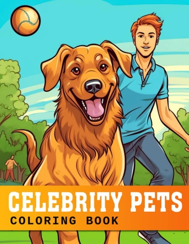 Celebrity Pets Coloring Book: Meet the Adorable Furry Friends of Your Favorite Celebrities - Adult Coloring Book