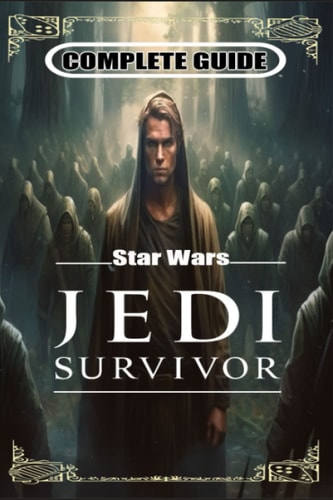 Star Wars Jedi Survivor Complete Guide Tips and Tricks to Keep in Mind
