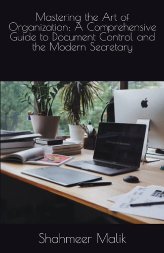Mastering the Art of Organization A Comprehensive Guide to document control and Modern Secretary