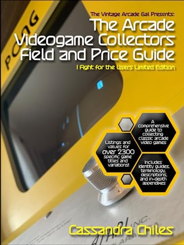 The Vintage Arcade Gal Presents: The Arcade Videogame Collectors Field and Price Guide