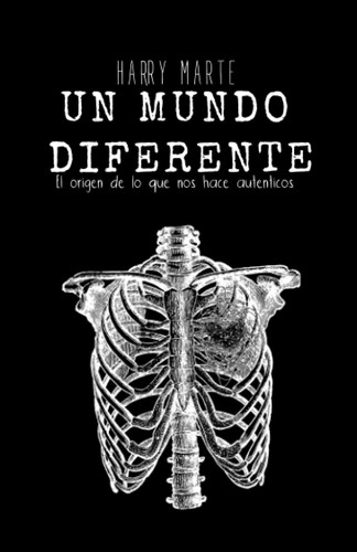 Un Mundo Diferente El origen de los que nos hace autenticos