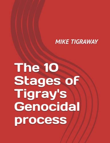 The 10 Stages of Tigray's Genocidal process: TIGRAY GENOCIDE