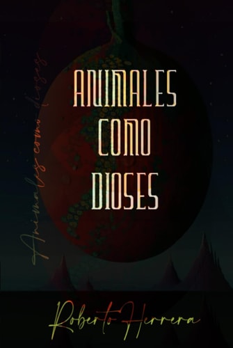 Animales como dioses (Spanish Edition)
